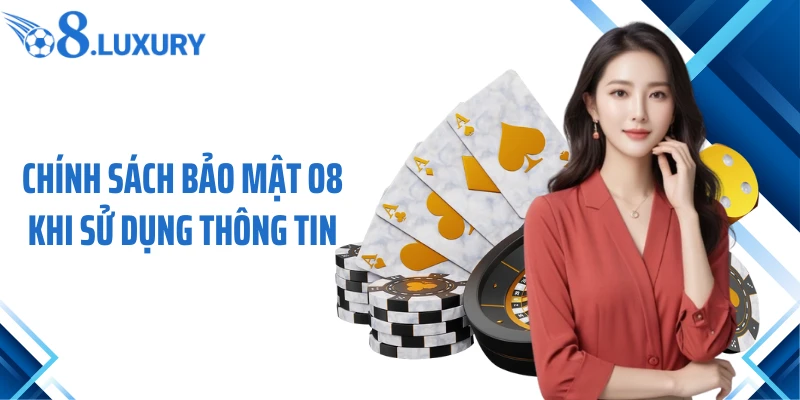 Chính sách bảo mật O8 khi sử dụng thông tin