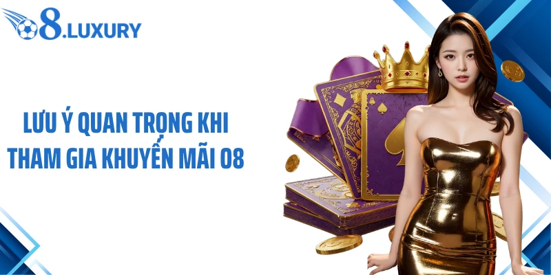 Lưu ý quan trọng khi tham gia khuyến mãi O8