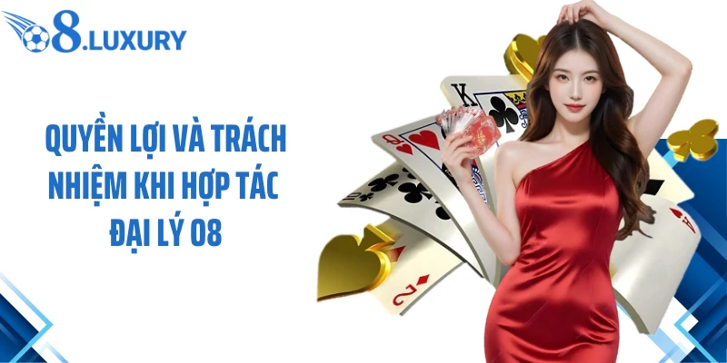 Quyền lợi và trách nhiệm khi hợp tác đại lý O8