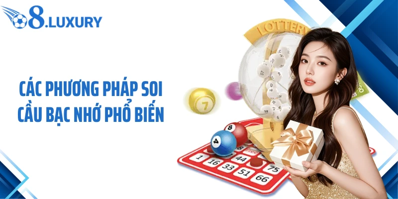Các phương pháp soi cầu bạc nhớ phổ biến