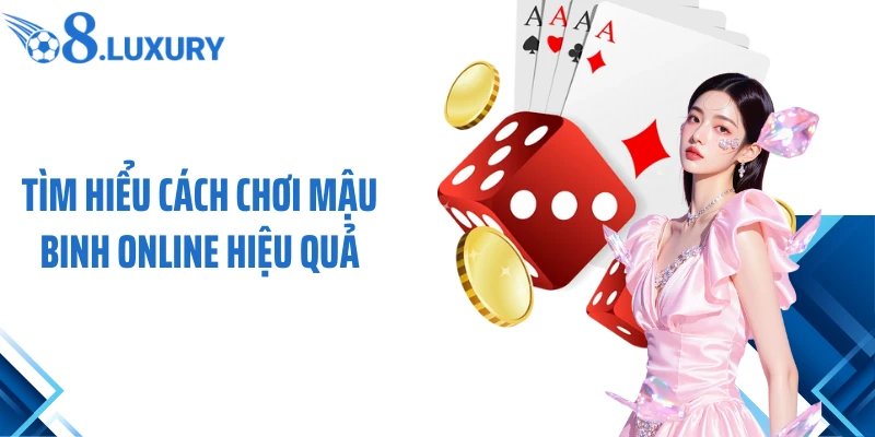 Tìm hiểu cách chơi Mậu Binh online hiệu quả