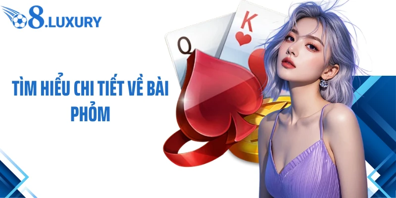 Tìm hiểu chi tiết về bài phỏm