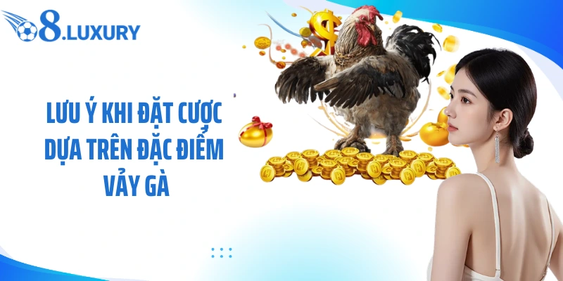 Lưu ý khi đặt cược dựa trên đặc điểm vảy gà